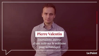 Pierre Valentin : « Le wokisme ne peut que s'auto-détruire »