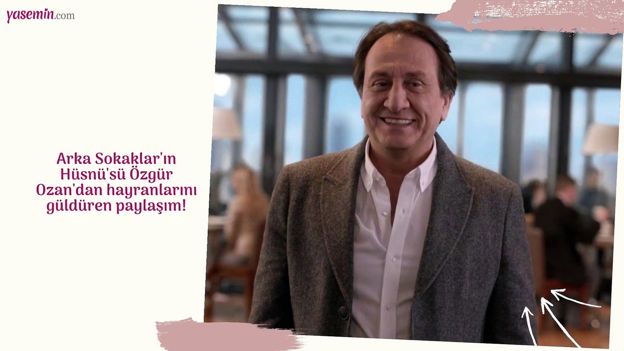 Arka Sokaklar'ın Hüsnü'sü Özgür Ozan'dan hayranlarını güldüren paylaşım!