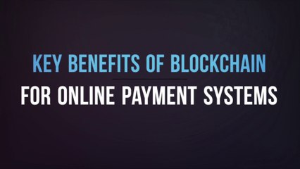 Key Benefits of Blockchain for Online Payment Systems