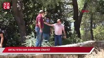 Antalya'da kan donduran cinayet