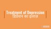 Treatment of Depression- Know the types of treatment available for depression. How to manage depression?