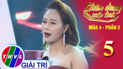 Chân dung cuộc tình Mùa 4 Phần 2 - Tập 5: Giờ xa lắm rồi - Hà Thúy Anh