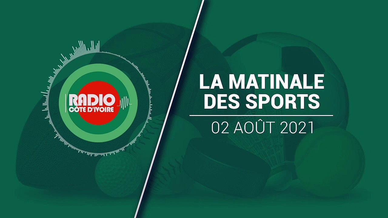 La Matinale du Sport du 2 août 2021 [Radio Côte d'Ivoire]