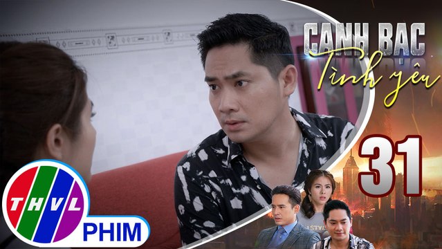 Canh bạc tình yêu - Tập 31[2]: Khiêm nói dối Thanh Vân chuyện Duy là trùm buôn bán hàng cấm