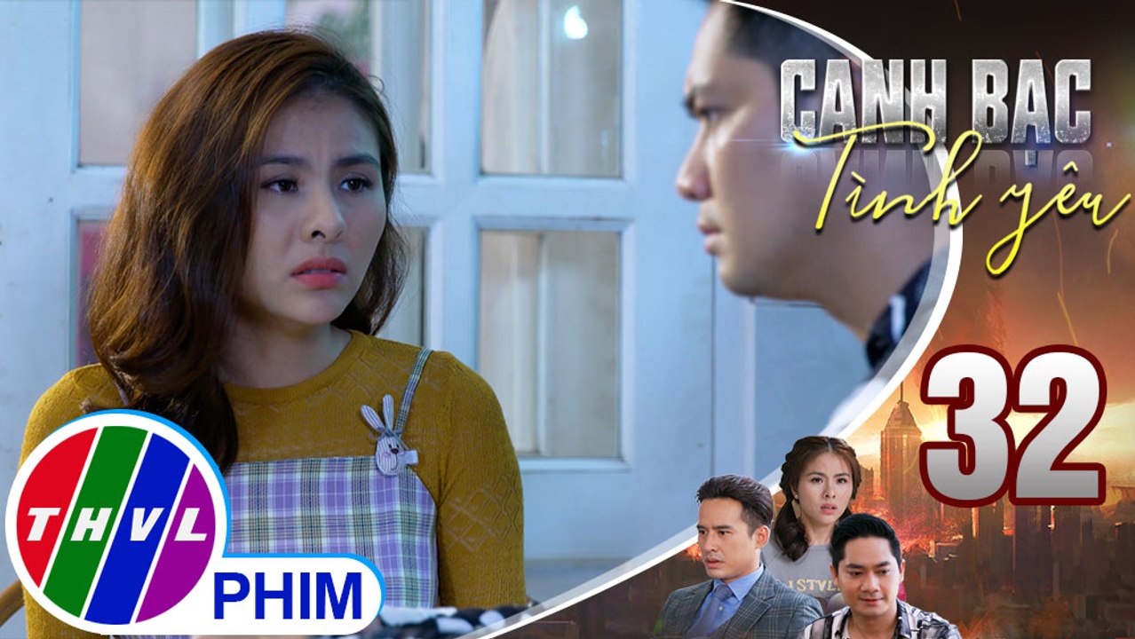 Canh bạc tình yêu - Tập 32[5]: Thanh Vân kêu Khiêm báo công an khi thấy hành vi khả nghi của Duy