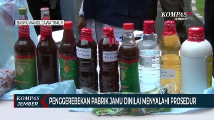Gerebek 3 Pabrik Jamu di Banyuwangi, BPOM RI Dinilai Menyalahi Prosedur