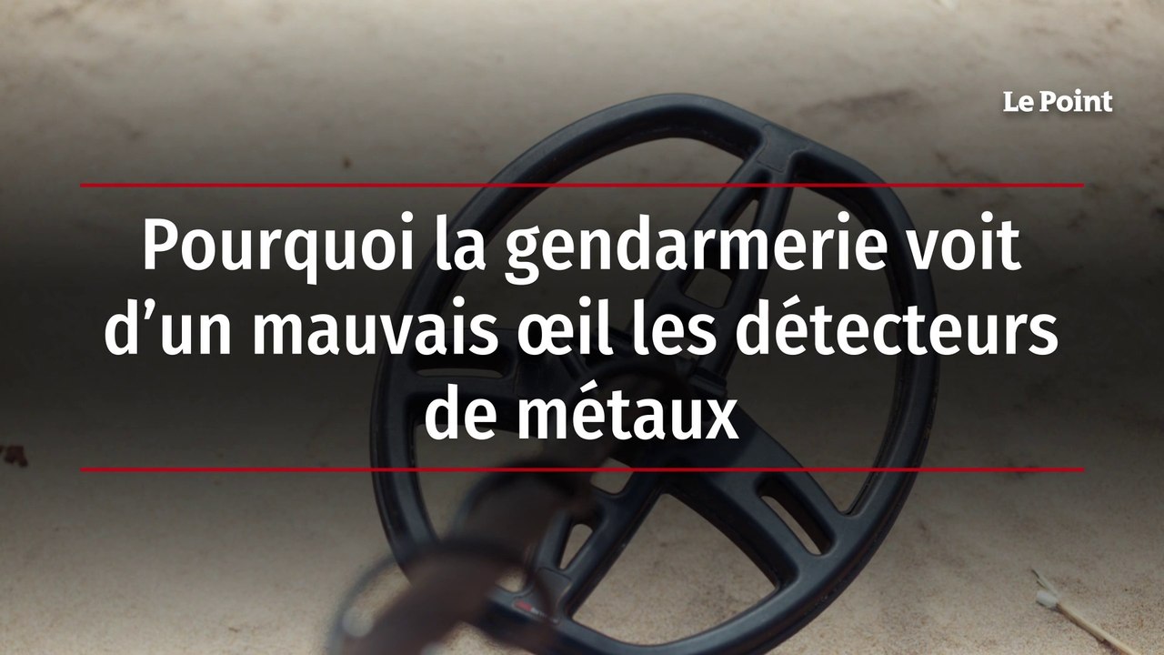 Pourquoi la gendarmerie voit d’un mauvais œil les détecteurs de métaux