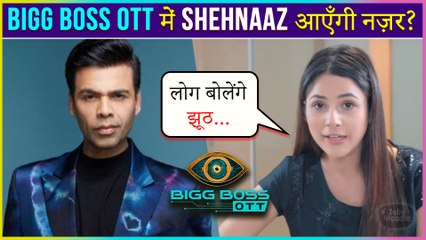Shehnaaz Gill Reacts On Entering In Bigg Boss OTT ?
