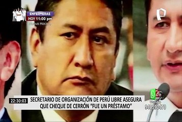 Secretario de Perú libre aseguró que cheque de Cerrón "fue un préstamo" por la pandemia