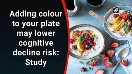 Adding colour to your plate may lower cognitive decline risk: Study