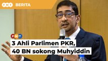 3 Ahli Parlimen PKR, 40 BN sokong Muhyiddin, dakwa Zahidi