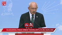 Kemal Kılıçdaroğlu'ndan orman yangınlarıyla ilgili açıklama