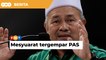 Umno ‘bercerai’ dengan PN, menteri letak jawatan, PAS akan adakan mesyuarat tergempar