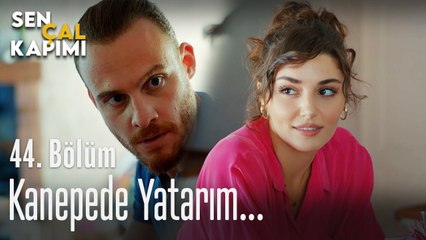Kanepede yatarım... - Sen Çal Kapımı 44. Bölüm