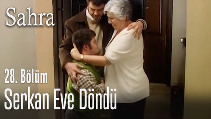 Serkan eve döndü - Sahra 28. Bölüm