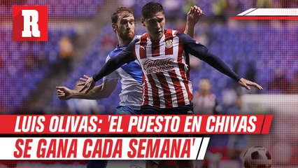 Luis Olivas: 'El puesto se gana cada semana, en Chivas nadie tiene su lugar asegurado'