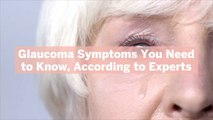 Glaucoma Symptoms You Need to Know, According to Experts