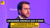 Aragonès anuncia que s'obre la vacunació per als adolescents de 12 a 15 anys