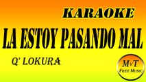 Q' Lokura - La Estoy Pasando Mal - Karaoke Instrumental Lyrics Letra (dym)