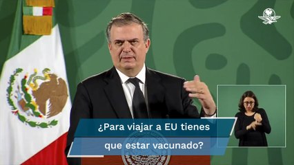 EU sólo está pidiendo una prueba PCR negativa para ingresar a su país: Ebrard