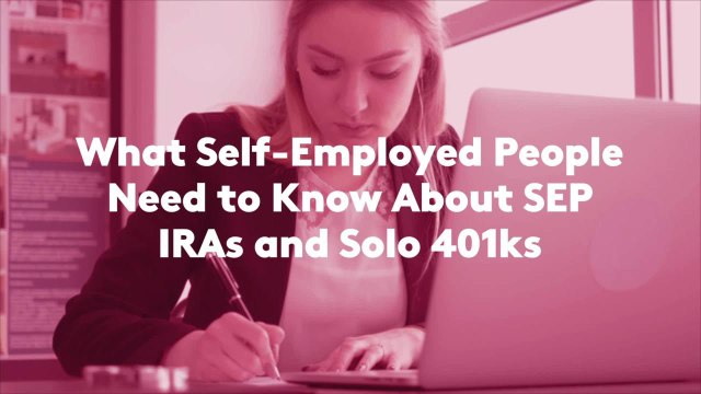 What Self-Employed People Need to Know About SEP IRAs and Solo 401ks