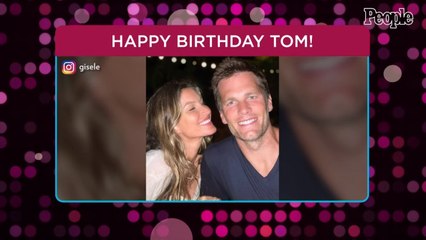 Gisele Bündchen Shares Sweet Birthday Tribute to Tom Brady: 'You're Just Too Good to Be True'