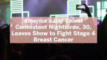 'America's Got Talent' Contestant Nightbirde, 30, Leaves Show to Fight Stage 4 Breast Cancer