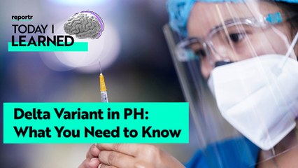 What You Need to Know About the Spread of the Delta Variant in the Philippines