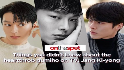 On the Spot: Things you didn’t know about the heartthrob gumiho on TV, Jang Ki-yong