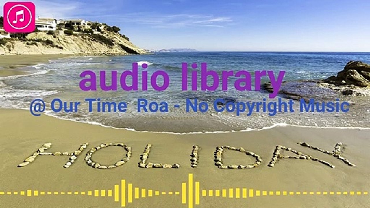 Vlog Music - Free Music | Our Time  Roa No Copyright Music