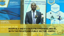 Hospitals and ICU facilities overwhelmed in both the public and private sector - KMPDU