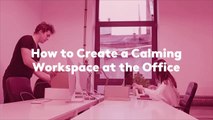 How to Create a Calming Workspace at the Office, According to Interior Designers