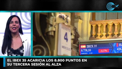 El Ibex 35 acaricia los 8.800 puntos en su tercera sesión al alza