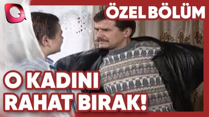 O Kadını Rahat Bırak! | Kıskançlık | Özel Bölüm