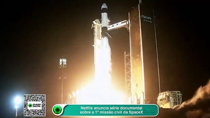 Netflix anuncia série documental sobre a 1 missão civil da SpaceX