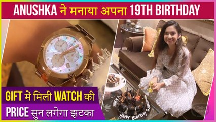 Anushka Sen Celebrates Her 19th Birthday, Gets Surprise Expensive Watch From Parents