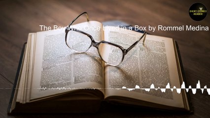 The Boy Who Once Lived in a Box | Short Story by Rommel Medina