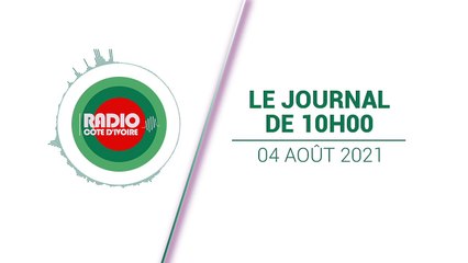 Journal de 10h00 du 04 août 2021 [Radio Côte d'Ivoire]