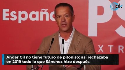 Ander Gil no tiene futuro de pitoniso: así rechazaba en 2019 todo lo que Sánchez hizo después
