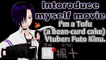 【VTuberEN】Tofu Vtuber: Fūto Kinu【Self Intoroduce】