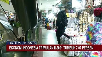 Resmi Keluar dari Resesi, Ekonomi Indonesia Triwulan II-2021 Tumbuh 7,07 Persen