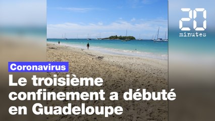 Coronavirus en Guadeloupe : Le troisième confinement a débuté