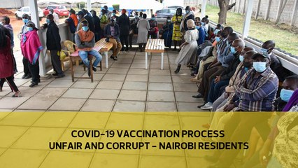 Covid vaccination process unfair and corrupt- Nairobi residents