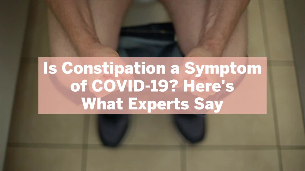Is Constipation a Symptom of COVID-19? Here’s What Experts Say