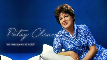 Patsy Cline - You Took Him Off My Hands