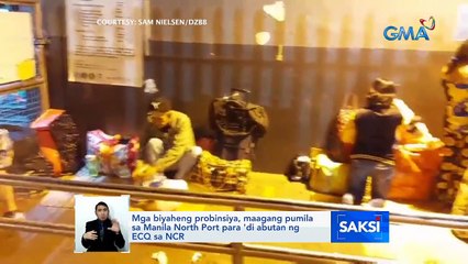Mga biyaheng probinsiya, maagang pumila sa Manila North Port para 'di abutan ng ECQ sa NCR | Saksi