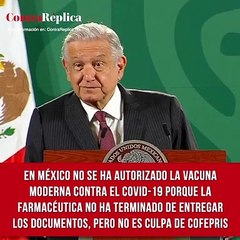 En México no se ha autorizado la vacuna Moderna contra el COVID-19 porque la farmacéutica no ha terminado de entregar los documentos
