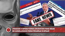 ¡MEDIOS Y OPOSITORES INVENTAN FAKE NEWS DE GASOLINAZO PARA PEGARLE A AMLO!