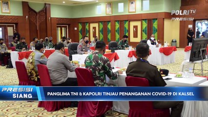 Panglima TNI & Kapolri Berikan Arahan Penanganan Covid-19 di Kalimantan Selatan
