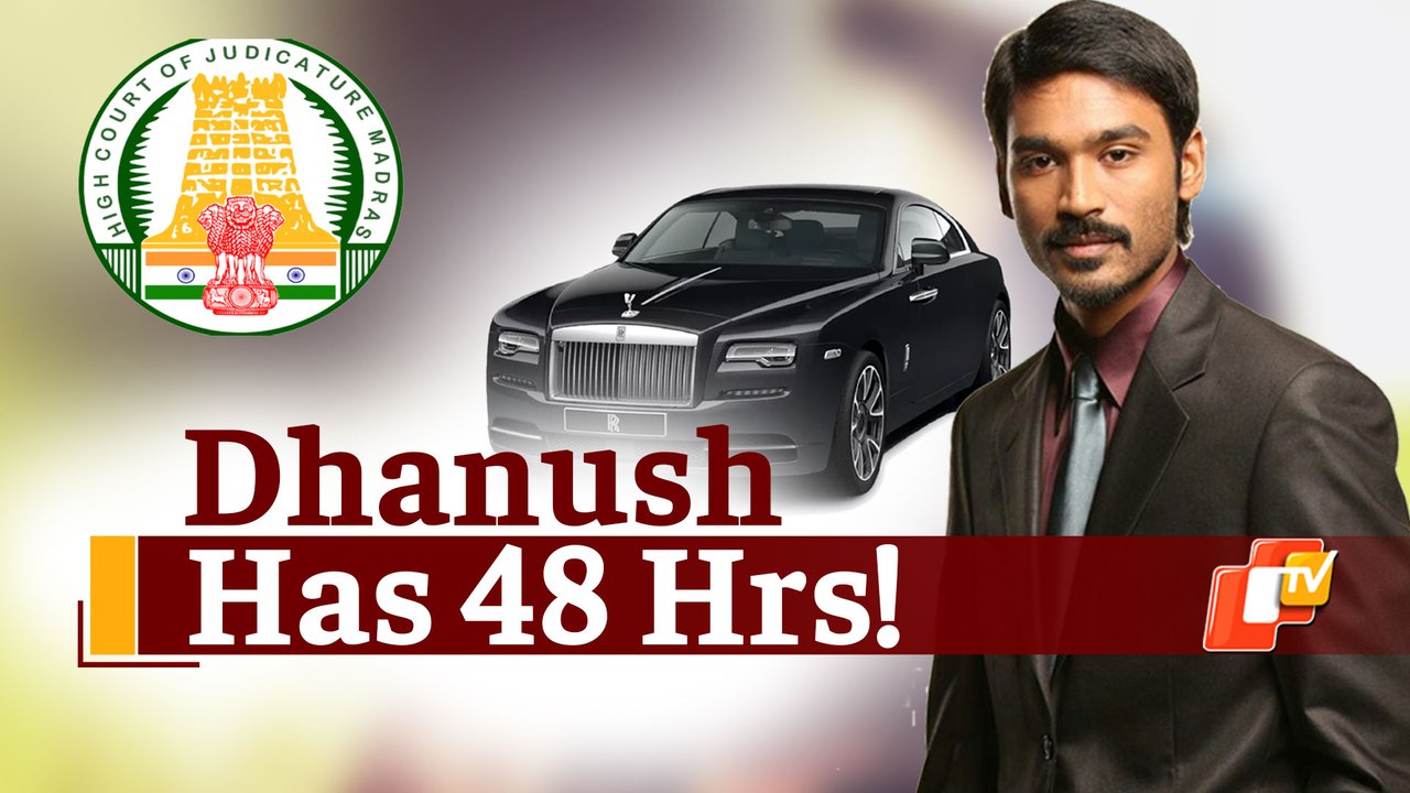 After Actor Vijay, Dhanush Faces Court's Heat Over Rolls Royce Tax Exemption
